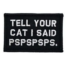Load image into Gallery viewer, Tell Your Cat I Said - 2x3 Patch
