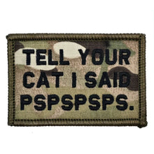 Load image into Gallery viewer, Tell Your Cat I Said - 2x3 Patch
