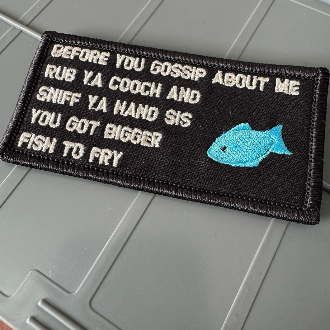 As Seen on Socials - Before You Gossip About Me ... Bigger Fish To Fry - 2x4 Patch - Black w/Silver
