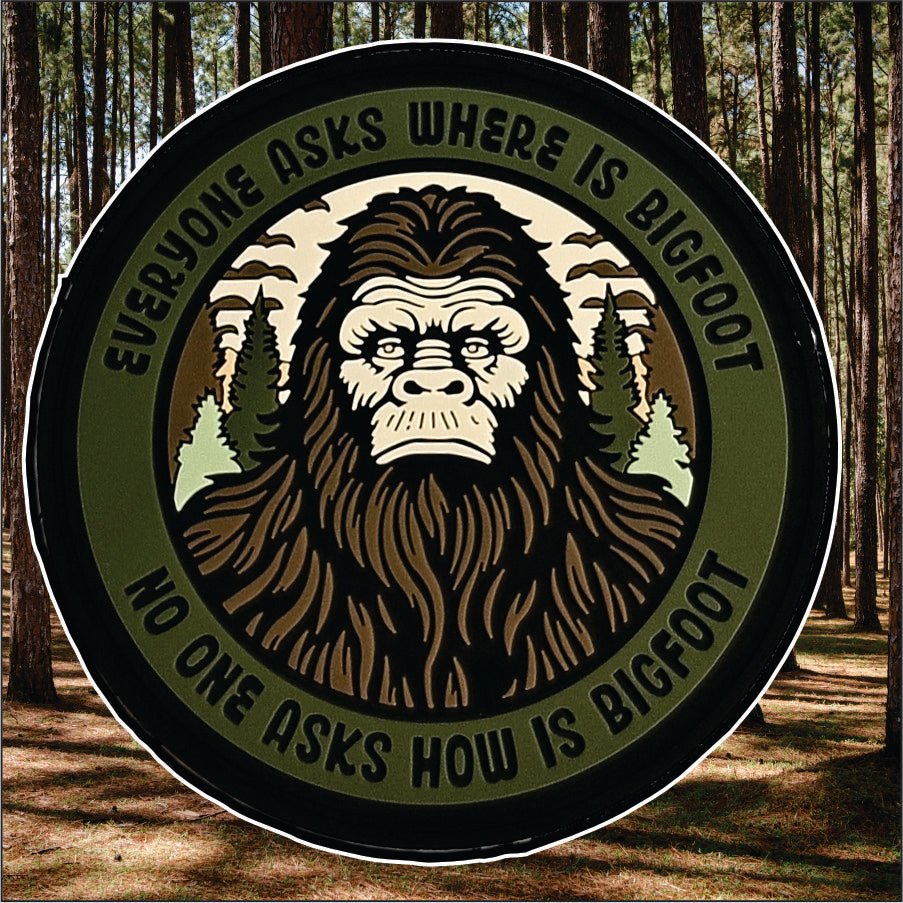 Bigfoot Patch Everyone Asks Where Is Bigfoot - No One Asks How Is Bigfoot - PVC 3