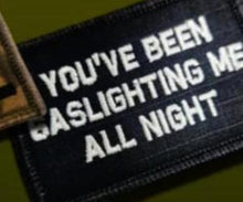 Load image into Gallery viewer, As Seen on Socials - You&#39;ve Been Gaslighting Me All Night - 2x3 Patch - Black w/Silver
