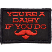 Load image into Gallery viewer, You&#39;re A Daisy If You Do, Doc Holiday Quote - 2x3 Patch
