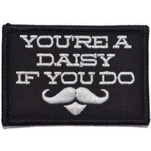 Load image into Gallery viewer, You&#39;re A Daisy If You Do, Doc Holiday Quote - 2x3 Patch
