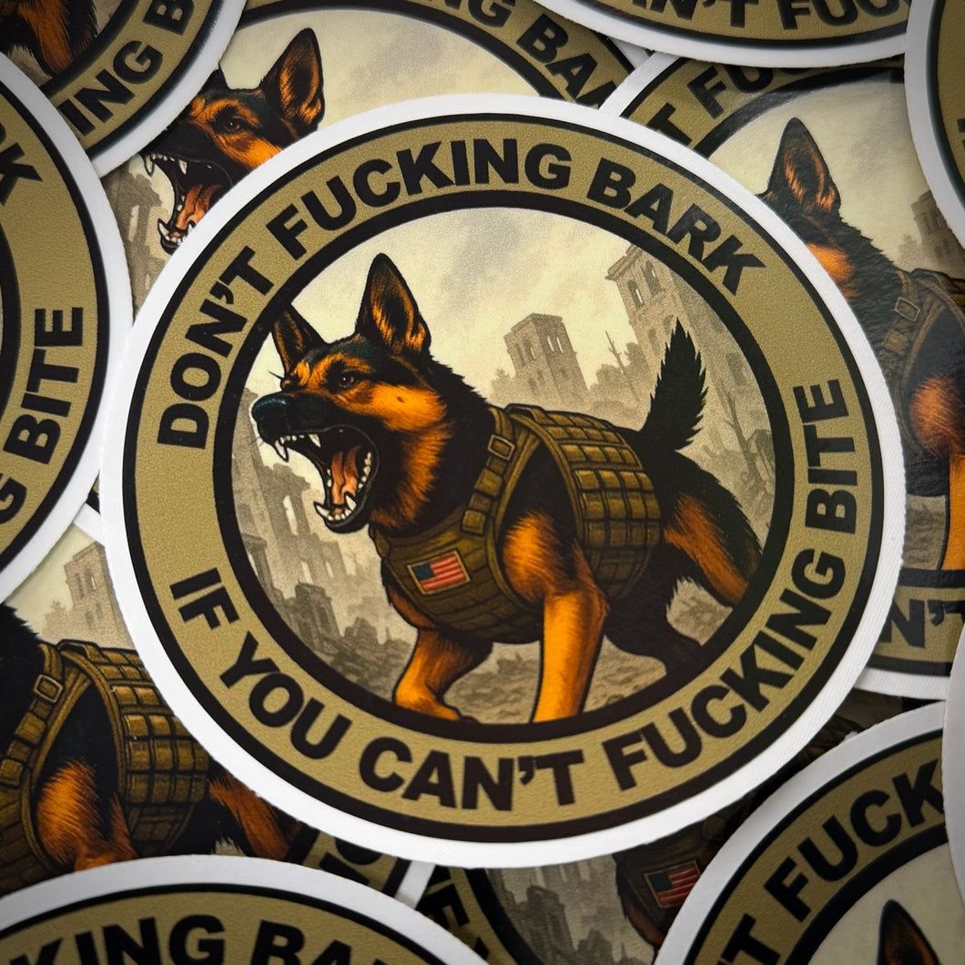 Don't Fucking Bark If You Can't Fucking Bite - 3.5 inch Sticker