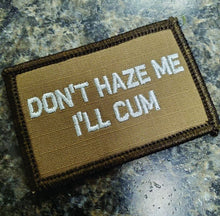 Load image into Gallery viewer, As Seen on Socials - Don&#39;t Haze Me I&#39;ll Cum - 2x3 Patch - Multiple Variants
