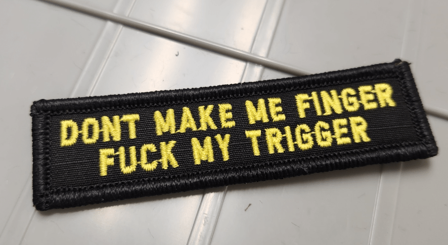 As Seen on Socials - Don't Make Me Finger Fuck My Trigger - 1x3.75 Patch - Black w/Gold