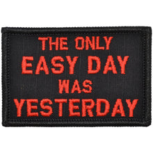 Load image into Gallery viewer, The Only Easy Day Was Yesterday, Navy Seal Motto - 2x3 Patch
