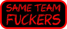 Load image into Gallery viewer, Same Team Fuckers - 3.5&quot; Sticker
