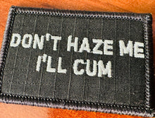 Load image into Gallery viewer, As Seen on Socials - Don&#39;t Haze Me I&#39;ll Cum - 2x3 Patch - Multiple Variants
