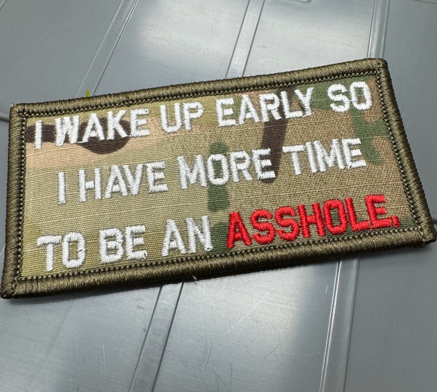 As Seen on Socials - I Wake Up Early So I Have More Time To Be An ASSHOLE  - 2x4 Patch - Multicam w/Silver