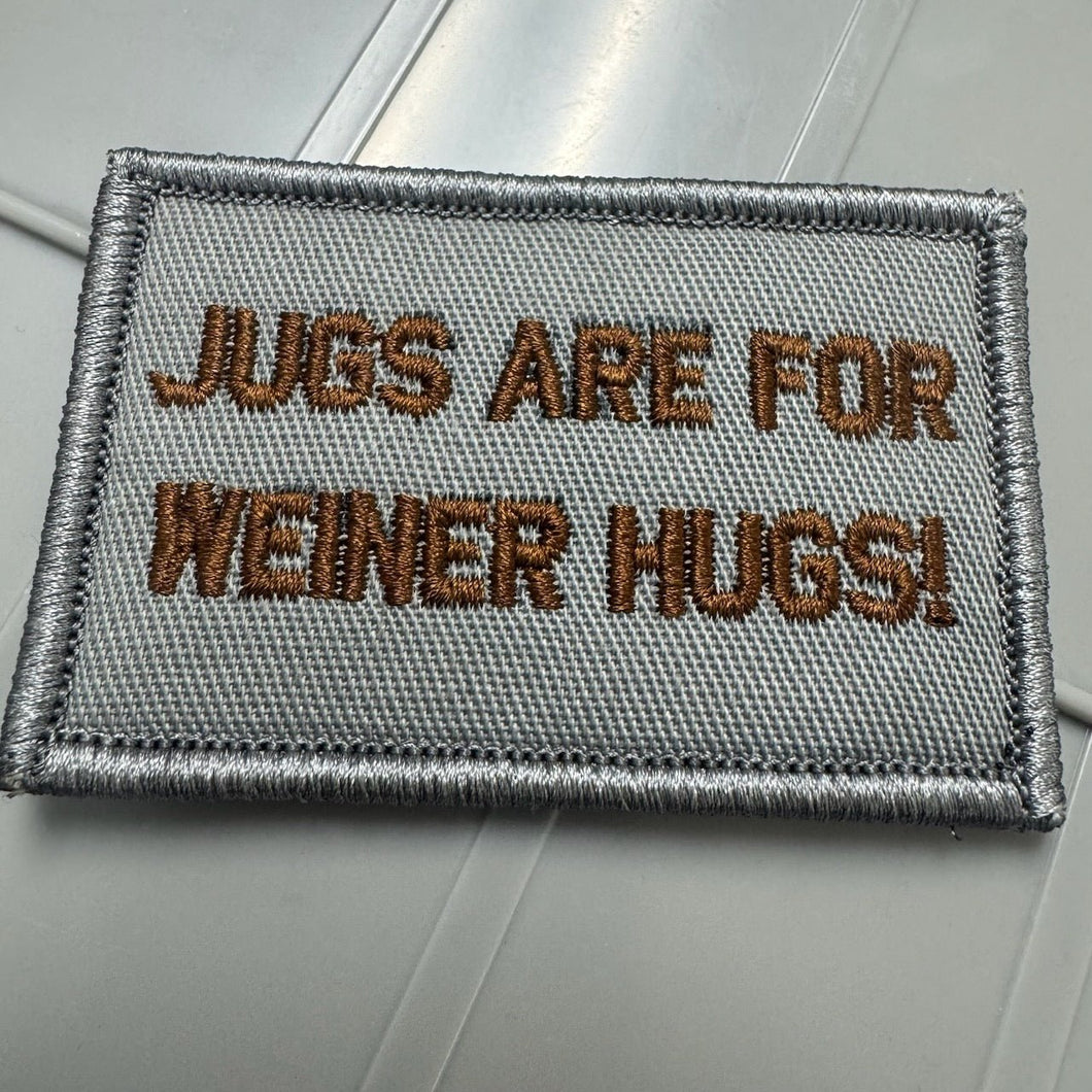 As Seen on Socials - Jugs Are For Weiner Hugs! - 2x3 Patch - Gray w/Spice