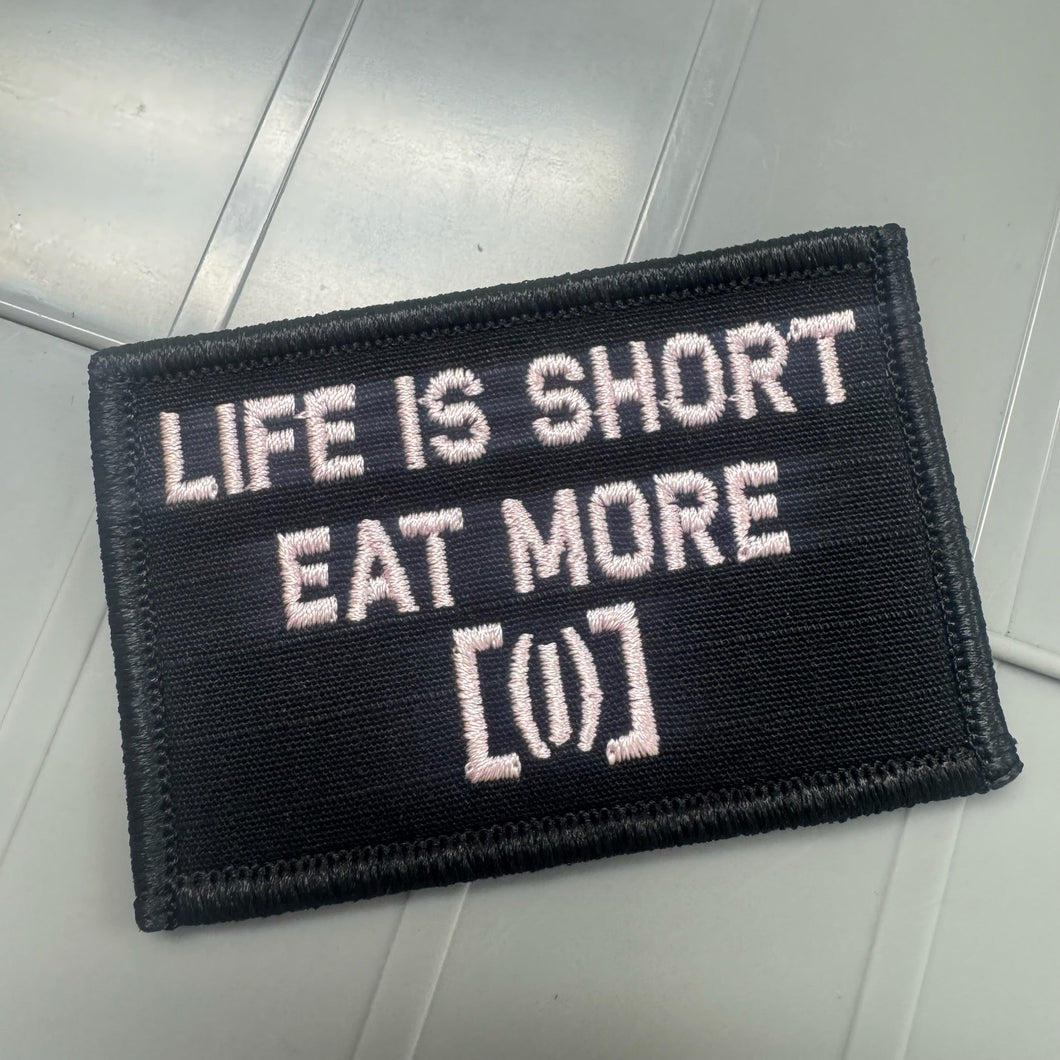 As Seen on Socials - Life Is Short Eat More [(l)] - 2x3 Patch - Black w/Light Pink
