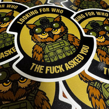 Load image into Gallery viewer, Tactical Owl - Looking For WHO The Fuck Asked You - 3.75" Sticker
