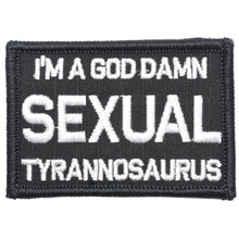 Load image into Gallery viewer, I&#39;m a God Damn Sexual Tyrannosaurus - 2x3 Patch
