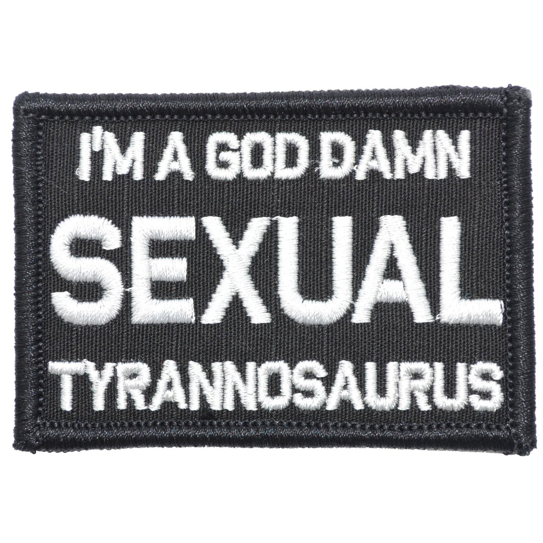 I'm a God Damn Sexual Tyrannosaurus - 2x3 Patch