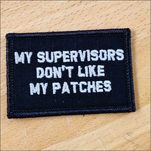 Load image into Gallery viewer, As Seen on Socials - My Supervisors Don&#39;t Like My Patches - 2x3 Patch
