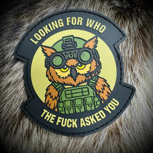 Load image into Gallery viewer, Tactical Owl- Looking For WHO The Fuck Asked You - OCP 3.5" PVC Patch
