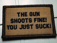 Load image into Gallery viewer, As Seen on Socials - The Gun Shoots Fine You Just Suck! - 2x3 Patch - Multiple Variants
