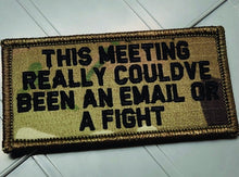 Load image into Gallery viewer, As Seen on Socials - This Meeting Could&#39;ve Been an Email or a Fight - 2x4 Patch - Multiple Variants

