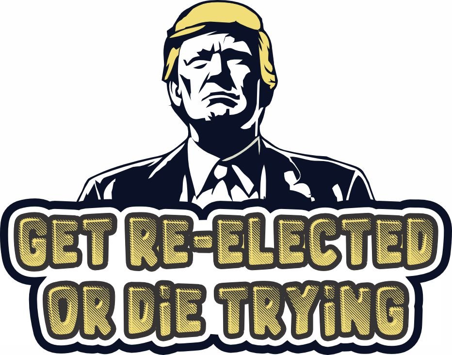 STICKER - Get Re-Elected or Die Trying - Trump 2024 -  STICKER - 3